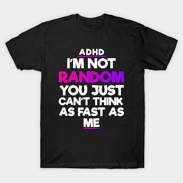 ADHD Funny Gift For ADHD Awareness Month T-Shirt by zap